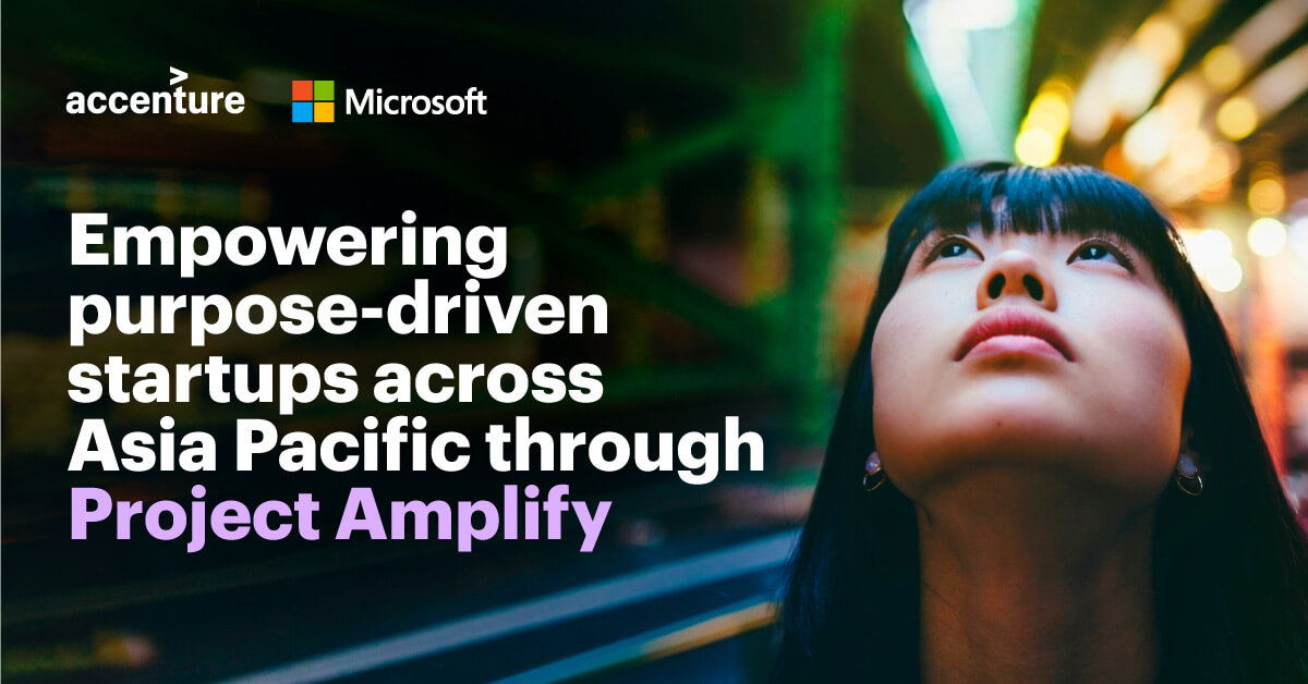 Accenture, Microsoft expand Project Amplify to support 33 startups, social enterprises across Asia Pacific