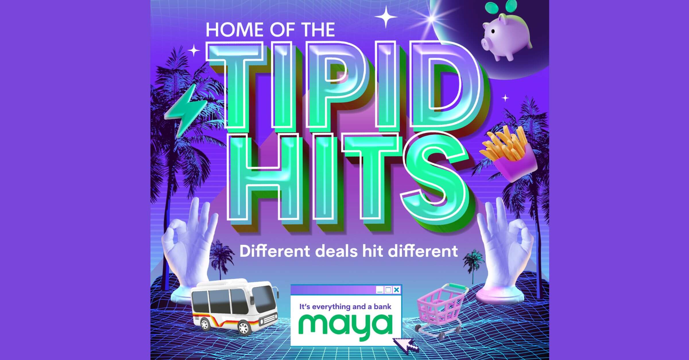 There’s a reward for everyone with Maya’s latest Tipid Hits